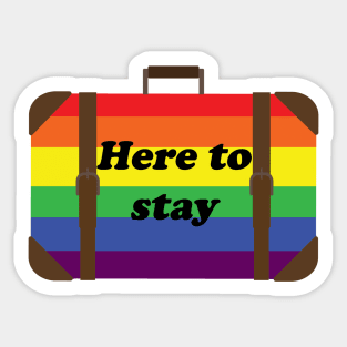 LGBT is here to stay Sticker